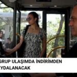 Ulaşımda Büyük İndirim Başladı - 2 Grup Daha Dahil Edildi